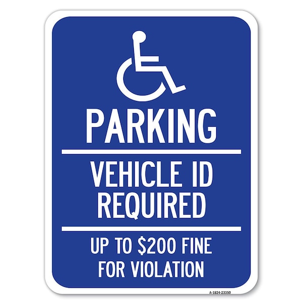 Signmission Parking Vehicle Id Required Up to $200 Fine for Violation Heavy-Gauge Aluminum Parking, A-1824-23350 A-1824-23350 - main